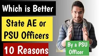 PSU Vs State Assistant Engineer | which is Better | Explanation by a PSU Officer