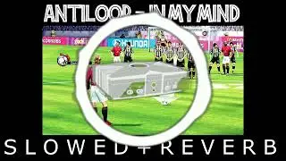 FIFA2003 ANTILOOP - IN MY MIND (SLOWED+REVERB) pitch correct