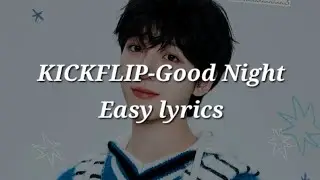 KICKFLIP (Juwang, Donghyeon)-Good Night Easy lyrics