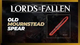 How to Get Old Mournstead Spear (Location) - Lords of the Fallen