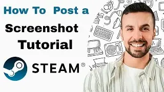 How To Post a Screenshot On Steam - 2025 (Updated Tutorial)