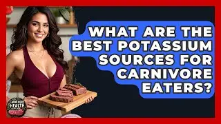What Are The Best Potassium Sources For Carnivore Eaters? - Carnivore Health Kitchen