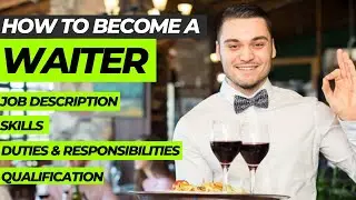 How to be a Good Waiter | Waiter Job Description - Duties and Responsibilities