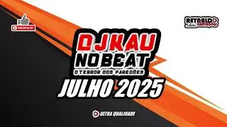 DJKAU NO BEAT - JULHO 2025 - REYNALDO GRAVA&Ccedil;&Otilde;ES