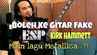 Boleh Ke Gitar Fake ESP Kirk Hammett Main Lagu Metallica...??