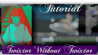 [AMV TUTORIAL] Twixtor without Twixtor