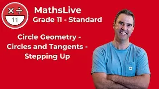 Grade 11 - Circle Geometry (circles and tangents - stepping up)