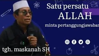 🔴tgh, maskanah SH‼️satu persatu Alloh meminta pertanggungjawaban (@zainul hakim) 