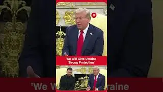 Trump Says Ukraine NATO Membership Not Discussed Yet, Promises Strong Protection