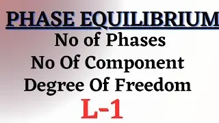 Phase Equilibrium | No Of Phase | Component | Degree Of Freedom | L-1 | Physical chemistry |