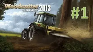 WoodCutter Simulator 2013 - Episode 1