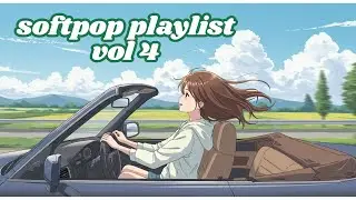 SoftPop Playlist Vol 4 - chill soft pop playlist for relaxing