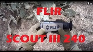 FLIR Scout III 240 Thermal Monocular REVIEW