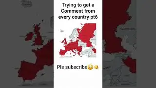 trying to get a Comment from every country pt6