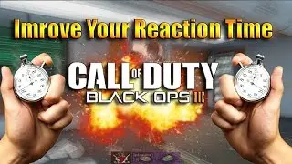 How To Improve Your Reaction Time In Black Ops 3