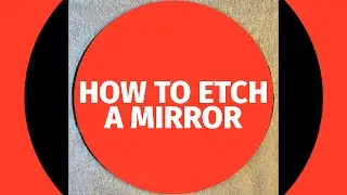 HOW TO ETCH A MIRROR WITH ETCHING CREAM