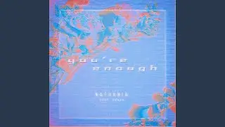 You're Enough (feat. dKash)