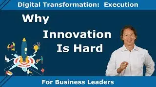 Why Innovation Is Hard / Overcoming Innovation Challenges (For Business Leaders)