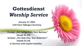 Gottesdienst / Worship Service January 17, 2021