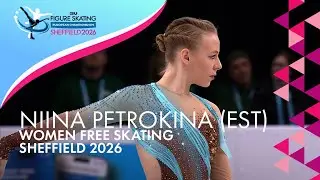 Niina PETROKINA (EST) | Women Free Skating | ISU European Champs | Sheffield 2026 | #FigureSkating