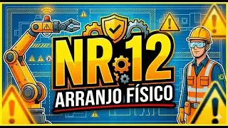 NR 12  Arranjo F&iacute;sico e Instala&ccedil;&otilde;es