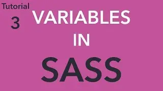 Sass Tutorial 3 - How to use and make variables in sass