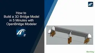 How to Build a 3D Bridge Model in 5 minutes with Bentley's OpenBridge Modeler
