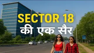 Hidden Streets Of Noida Sector 18 | Sector 18 की एक सैर |