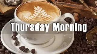 Thursday Morning Jazz - Good Mood Morning Coffee Jazz - Popular Songs Jazz Music For Relaxing