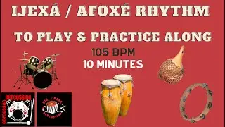 IJEXÁ OR AFOXÉ RHYTHM - 10 MINUTES TO PLAY ALONG & PRACTICE - 105 BPM