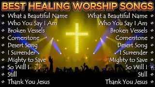 What a Beautiful Name ✝️ Powerful Worship Songs for Emotional Healing 2025