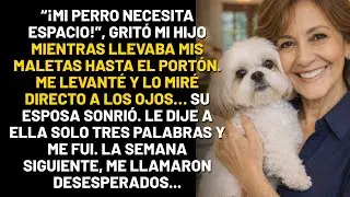 “¡Mi perro es la prioridad!” Mi hijo me echó de la casa. Yo le dije tres palabras a su esposa...