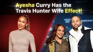 Ayesha Curry Faces Backlash on Marriage Comment | Mariah Rose Drops Bold &ldquo;Travis Hunter Wife Effect&rdquo;