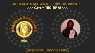 MENACE SANTANA - Fais un v&oelig;u ! || [Acapella - Vocals Only] || [160 BPM - Cm] || by EC13