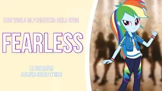 How would mlp Equestria Girls sings Fearless by Le Sserafim