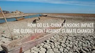 How do rising U.S.-China tensions impact the global fight against climate change?