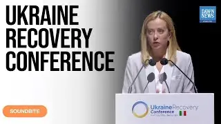 Rome Conference Pledges Over &euro;10 Billion for Ukraine&rsquo;s Recovery: ITALIAN PM MELONI |