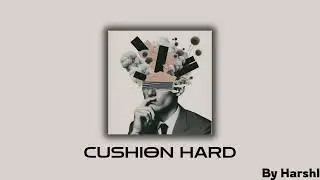 CUSHION HARD | Prod. Harshal, DigiBox & MuFusion | Official Audio