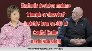 Strategic decision making: triumph or disaster?Insights from ex-CEO of Capital Radio David Mansfield