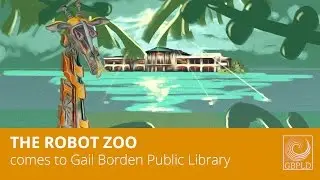 Robot Zoo Comes to Gail Borden Public Library