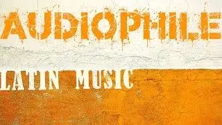 Audiophile Latin Music in High Quality