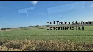 Hull Trains ride Doncaster to Hull