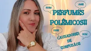 Perfumes Que Causam Polêmica - Uns Amam e Outros Nem Tanto!!