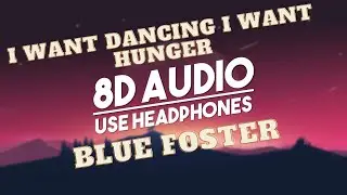8D Audio I i want dancing , i want hunger I Blue Foster