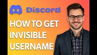 How To Get Invisible Username On Discord -Make Discord Name Invisible [Latest 2025 Update]