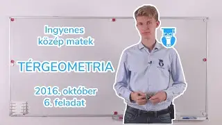 10-15 Térgeometria - 2016. október 6. feladat - Középszintű matek