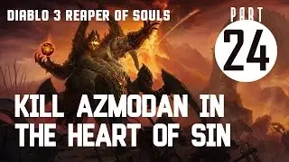 Diablo 3 : Reaper of souls | #24 | Act 4 : Kill Azmodan in the Heart of Sin