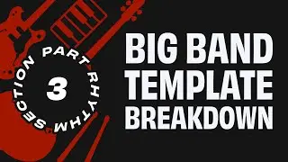 Big Band Sample Libraries & Template Breakdown // Part 3 - The Rhythm Section