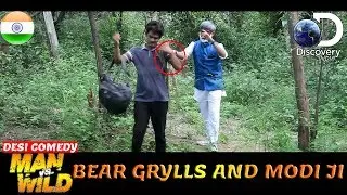 Man Vs Wild with PM Modi ji and Bear Grylls | Desi Comedy | Spoof In Hindi