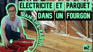 #2 🔨 Aménager un FOURGON soi-même ! Electricité et parquet